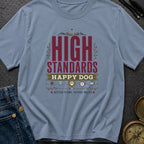 High Standards Happy Dog - T-Shirt