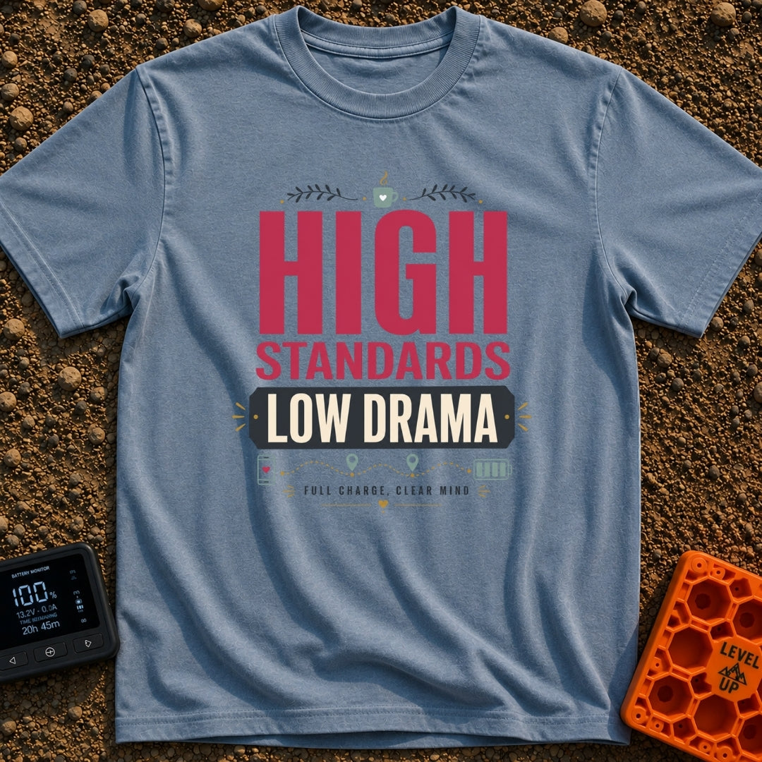 High Standards Low Drama - T-Shirt in Blue Jean - Typographic design reading "HIGH STANDARDS LOW DRAMA" and "FULL CHARGE,...