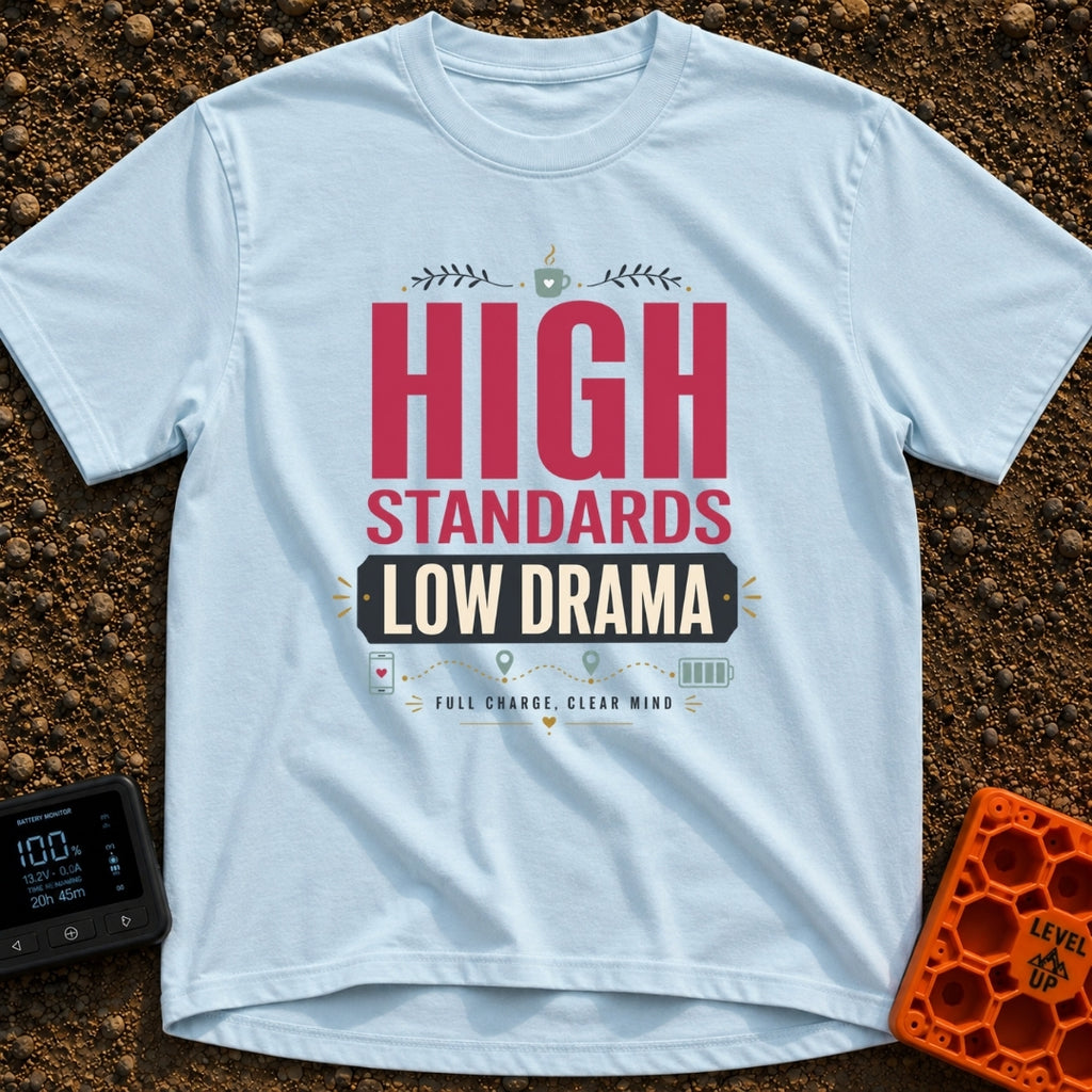 High Standards Low Drama - T-Shirt in Chambray - Typographic design reading "HIGH STANDARDS LOW DRAMA" and "FULL CHARGE,...
