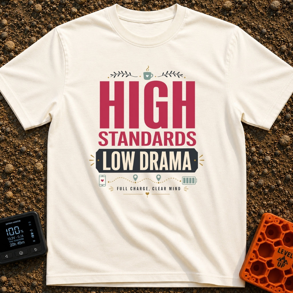 High Standards Low Drama - T-Shirt in Ivory - Typographic design reading "HIGH STANDARDS LOW DRAMA" and "FULL CHARGE,...