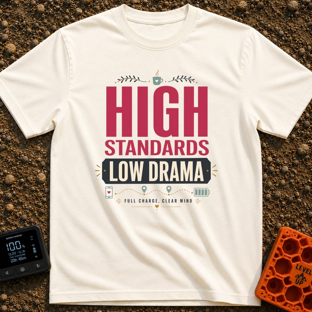 High Standards Low Drama - T-Shirt in Ivory - Typographic design reading "HIGH STANDARDS LOW DRAMA" and "FULL CHARGE,...