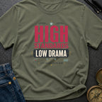 High Standards Low Drama - T-Shirt