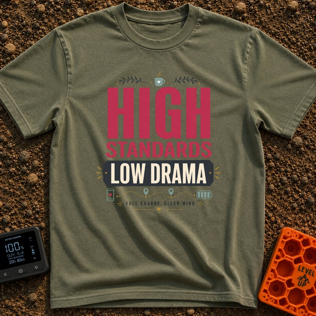 High Standards Low Drama - T-Shirt in Moss - Typographic design reading "HIGH STANDARDS LOW DRAMA" and "FULL CHARGE,...