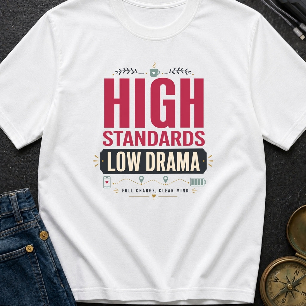 High Standards Low Drama - T-Shirt