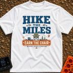 Earn Your Chair - T-Shirt in White - Text reading "Hike The Miles Earn The Chair" and "Recovery Begins At Basecamp"...
