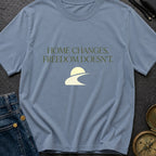 Home Moves Freedom Stays - T-Shirt