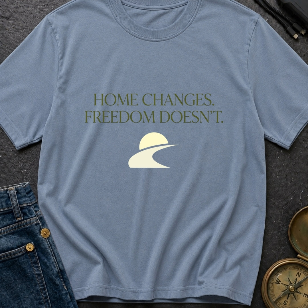 Home Moves Freedom Stays - T-Shirt