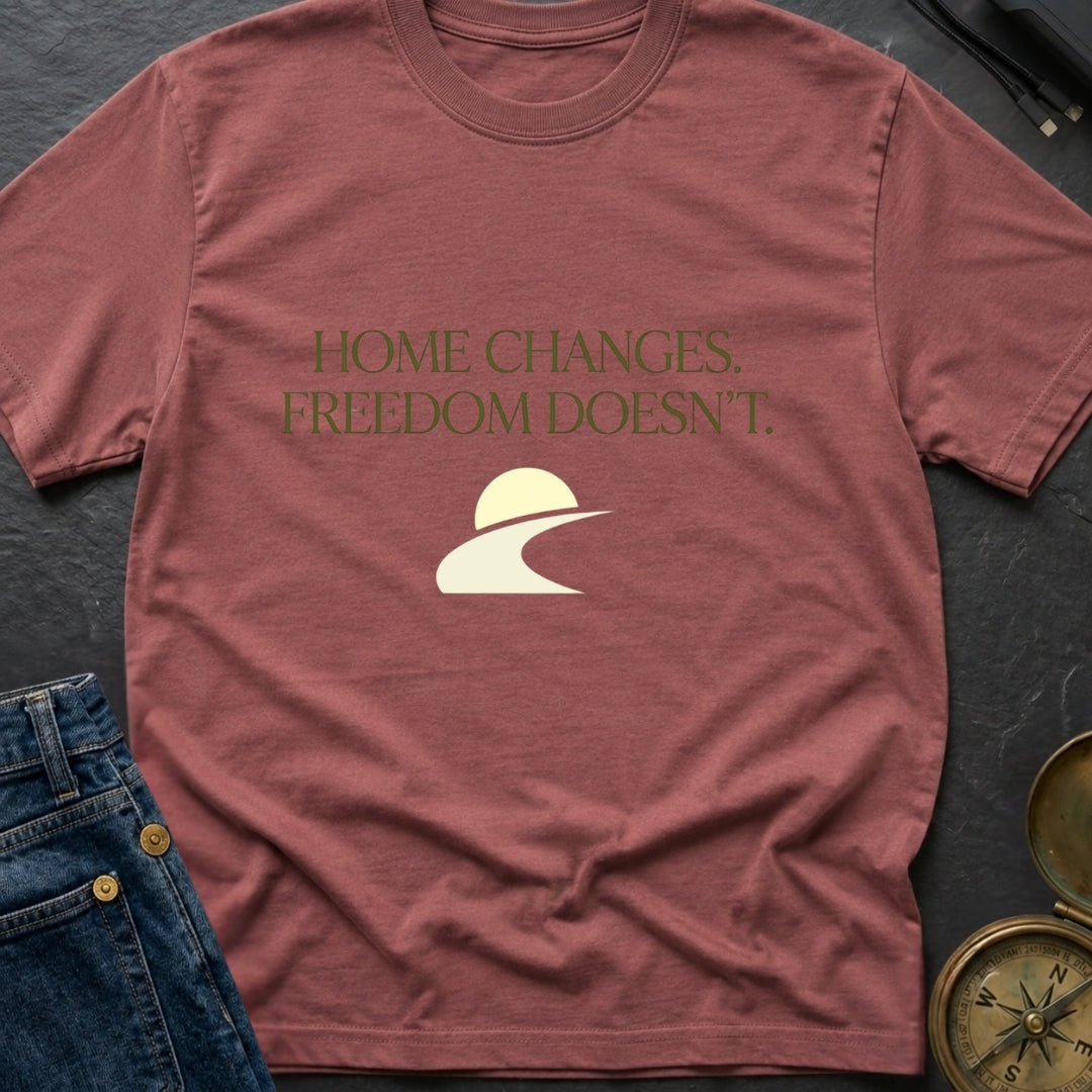 Home Moves Freedom Stays - T-Shirt