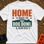 Where Dog Bowl Lands - T-Shirt in White - Typographic design reading "HOME IS WHERE THE DOG BOWL LANDS" featuring graphic...