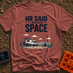 HR Said Take Space - T-Shirt in Brick - The image features the text "HR SAID I NEEDED SPACE" above an illustration of a...