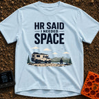 HR Said Take Space - T-Shirt in Chambray - The image features the text "HR SAID I NEEDED SPACE" above an illustration of...