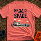 HR Said Take Space - T-Shirt in Watermelon - The image features the text "HR SAID I NEEDED SPACE" above an illustration...