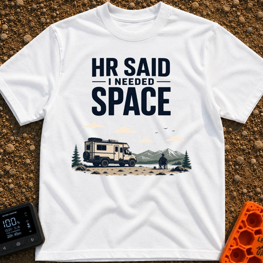 HR Said Take Space - T-Shirt in White - The image features the text "HR SAID I NEEDED SPACE" above an illustration of a...