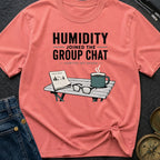 Humidity Joined The Group Chat - T-Shirt