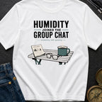 Humidity Joined The Group Chat - T-Shirt