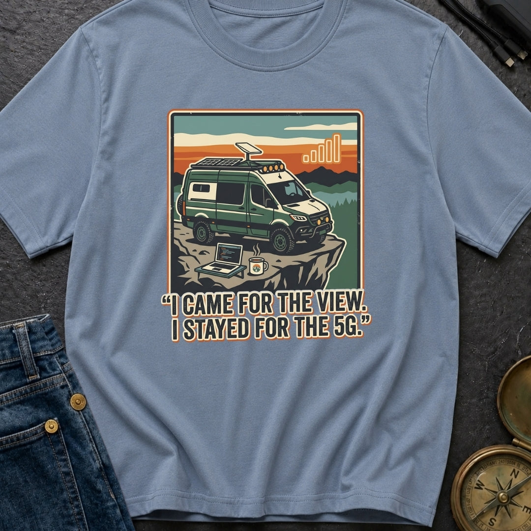Stayed For The 5G - T-Shirt