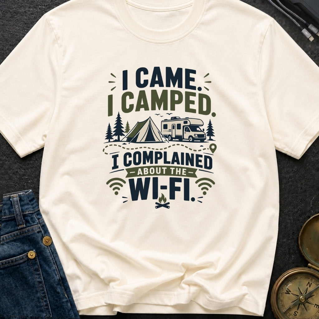 Came Camped Complained - T-Shirt