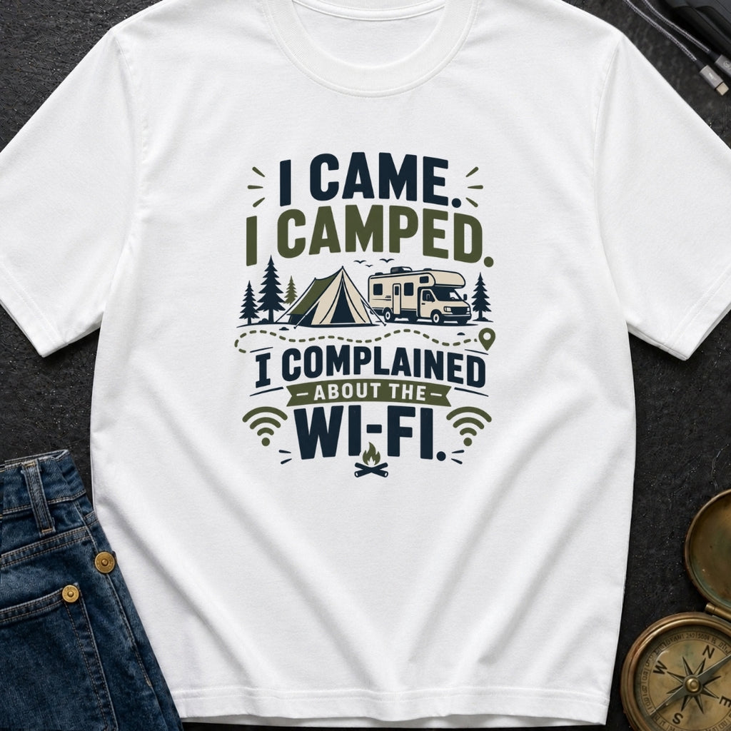 Came Camped Complained - T-Shirt