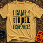 I Hiked I Complained - T-Shirt in Mustard - A typographic design featuring the text "I CAME.", "I HIKED.", and "I...