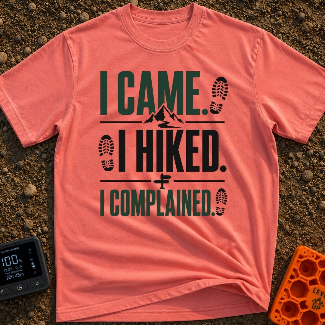 I Hiked I Complained - T-Shirt in Watermelon - A typographic design featuring the text "I CAME.", "I HIKED.", and "I...