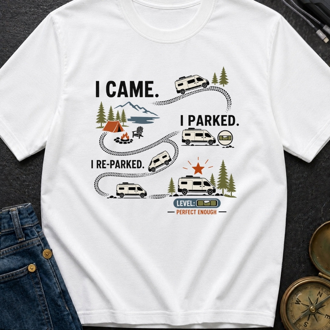 Parked, Reparked, Perfect - T-Shirt