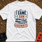 Came Saw Parked Sideways - T-Shirt in White - A graphic design featuring the text 'I CAME. I SAW. I PARKED SIDEWAYS.'...