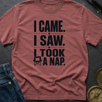 I Came I Napped - T-Shirt