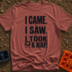 I Came I Napped - T-Shirt in Brick - A text-based design featuring the phrase "I CAME. I SAW. I TOOK A NAP." in bold,...