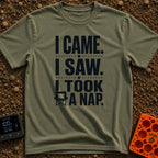 I Came I Napped - T-Shirt in Moss - A text-based design featuring the phrase "I CAME. I SAW. I TOOK A NAP." in bold,...