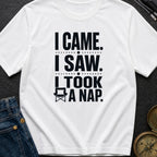 I Came I Napped - T-Shirt