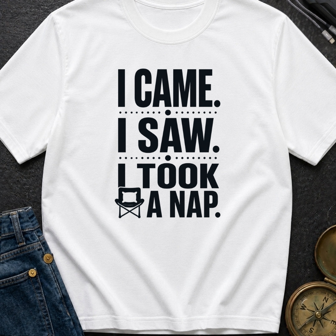 I Came I Napped - T-Shirt