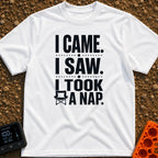 I Came I Napped - T-Shirt in White - A text-based design featuring the phrase "I CAME. I SAW. I TOOK A NAP." in bold,...