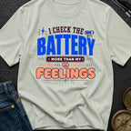 Batteries Over Feelings - T-Shirt