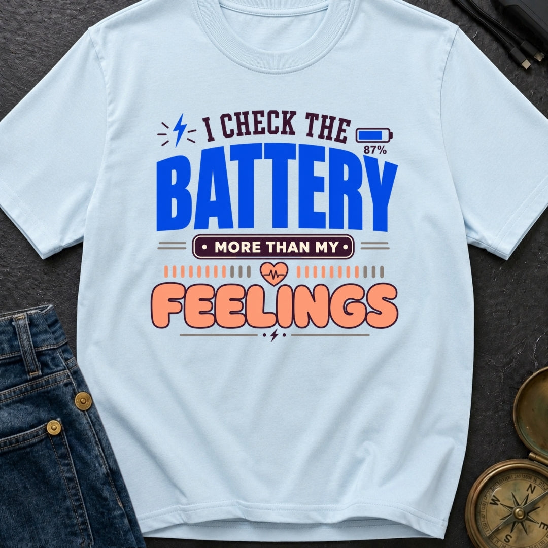 Batteries Over Feelings - T-Shirt