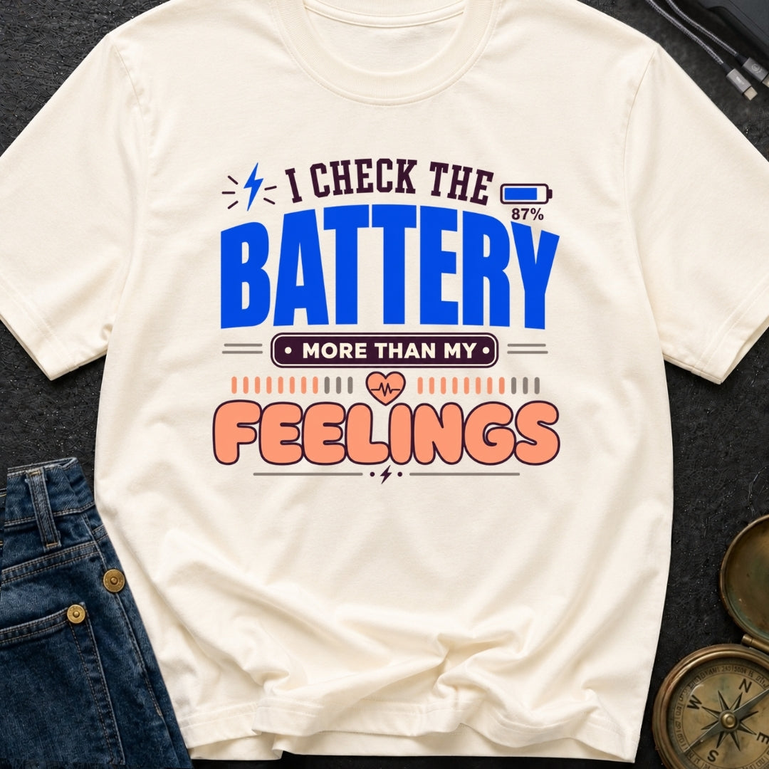 Batteries Over Feelings - T-Shirt
