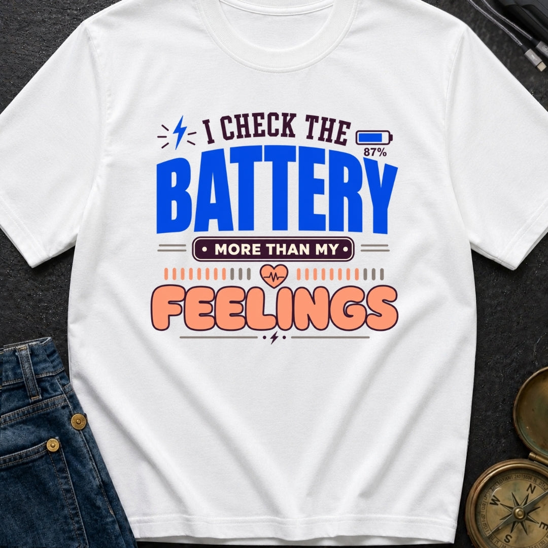 Batteries Over Feelings - T-Shirt