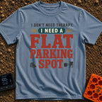 Flat Spot Therapy - T-Shirt in Blue Jean - A text-based design featuring the phrase "I DON'T NEED THERAPY, I NEED A FLAT...