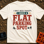 Flat Spot Therapy - T-Shirt in Ivory - A text-based design featuring the phrase "I DON'T NEED THERAPY, I NEED A FLAT...