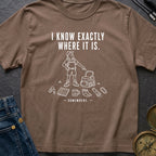 I Know It's Here - T-Shirt