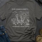 Chair's On Photo Duty - T-Shirt