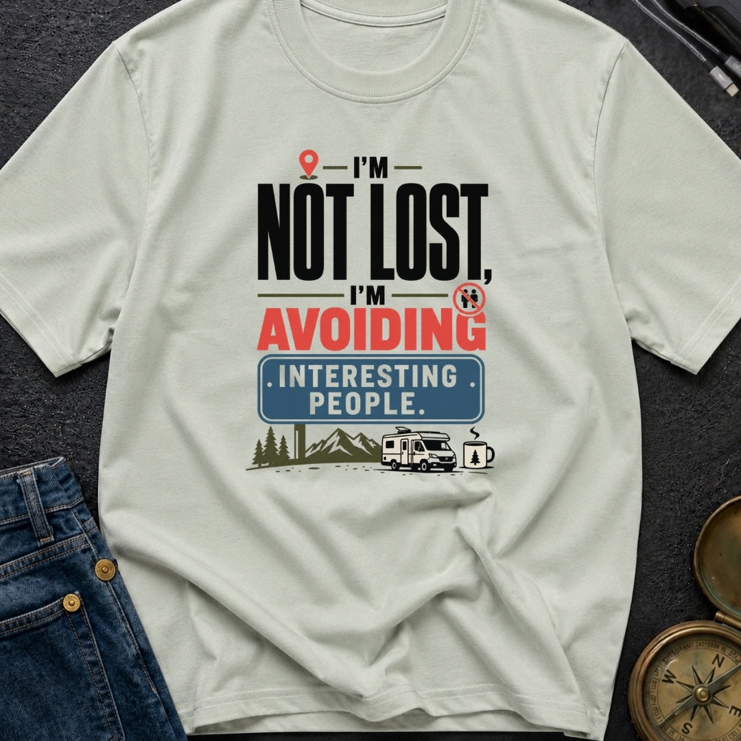 I'm Not Lost I'm Avoiding Interesting People - T-Shirt