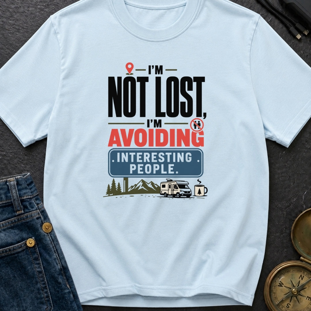 I'm Not Lost I'm Avoiding Interesting People - T-Shirt