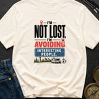 I'm Not Lost I'm Avoiding Interesting People - T-Shirt