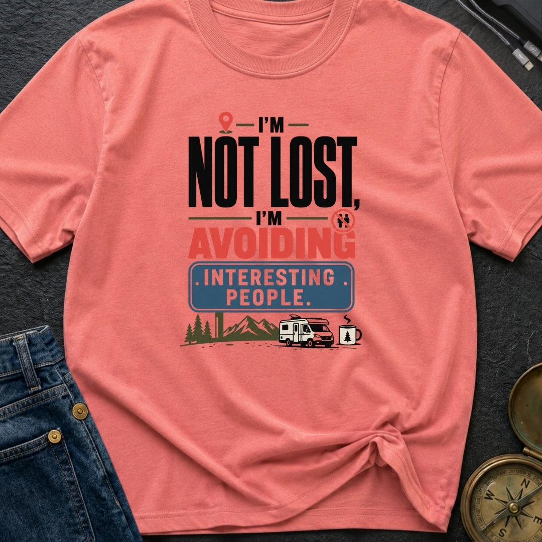 I'm Not Lost I'm Avoiding Interesting People - T-Shirt
