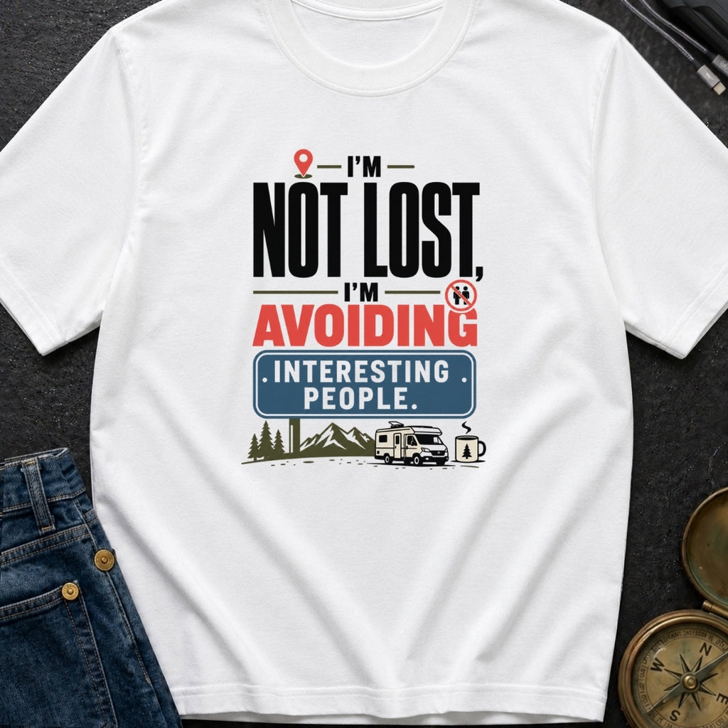 I'm Not Lost I'm Avoiding Interesting People - T-Shirt