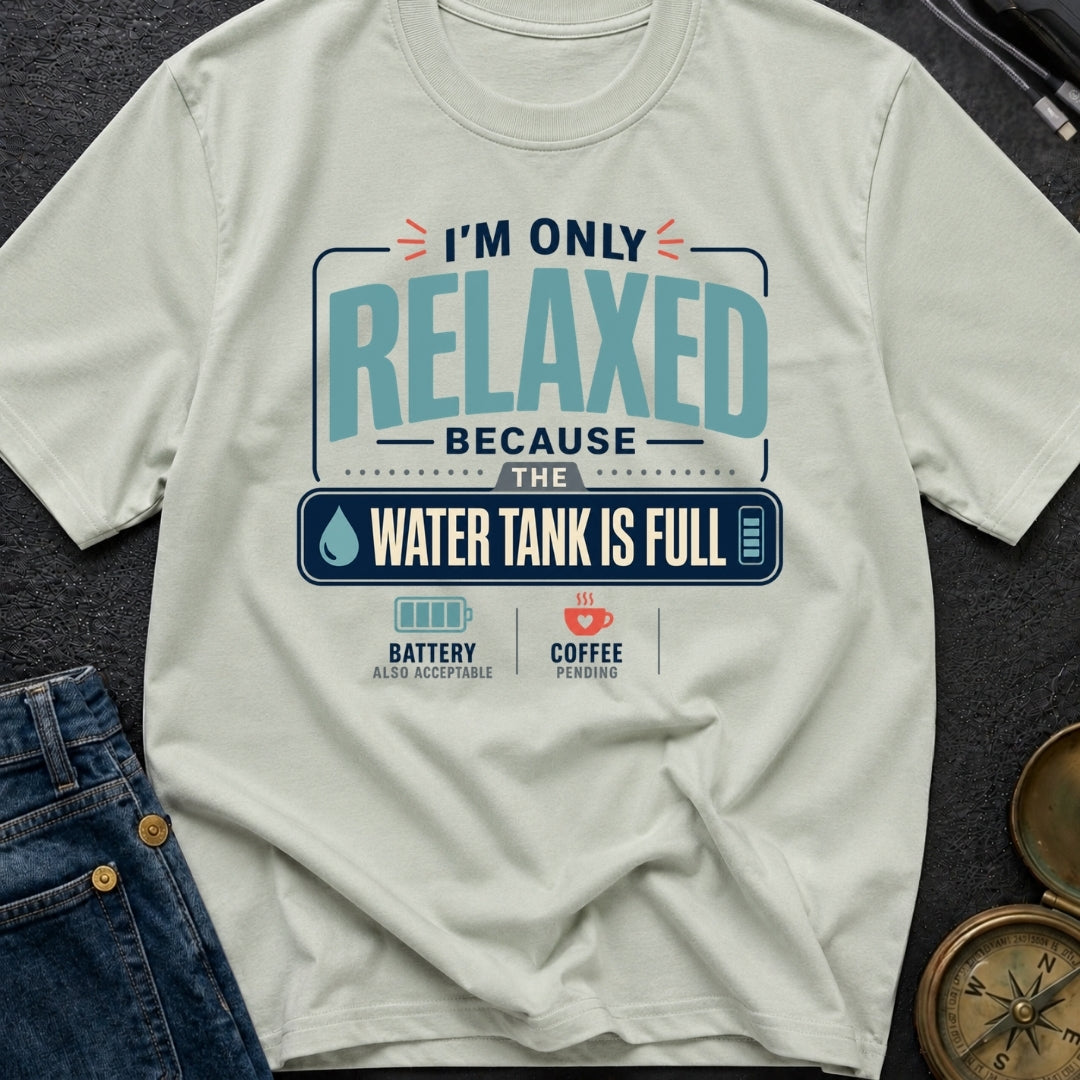 Only Relaxed When Full - T-Shirt