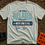 Only Relaxed When Full - T-Shirt in Bay - A typographic design reading "I'm Only Relaxed Because The Water Tank Is Full"...