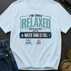 Only Relaxed When Full - T-Shirt