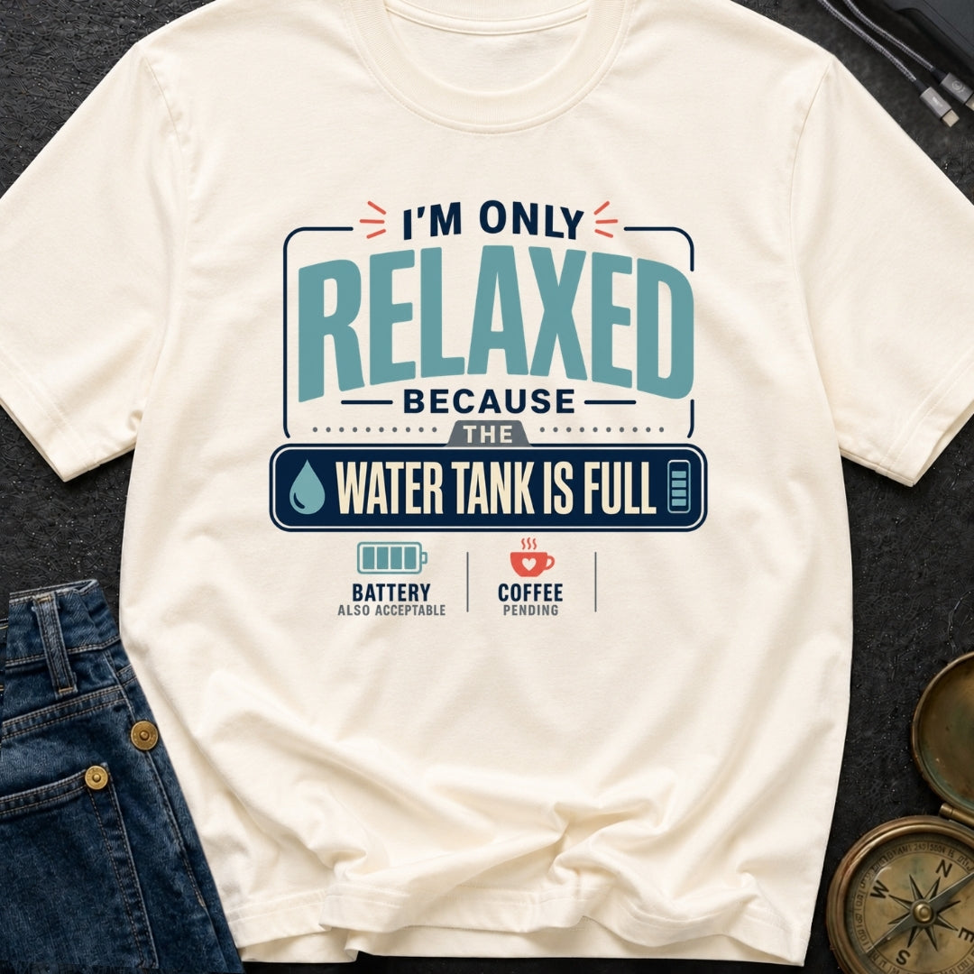 Only Relaxed When Full - T-Shirt