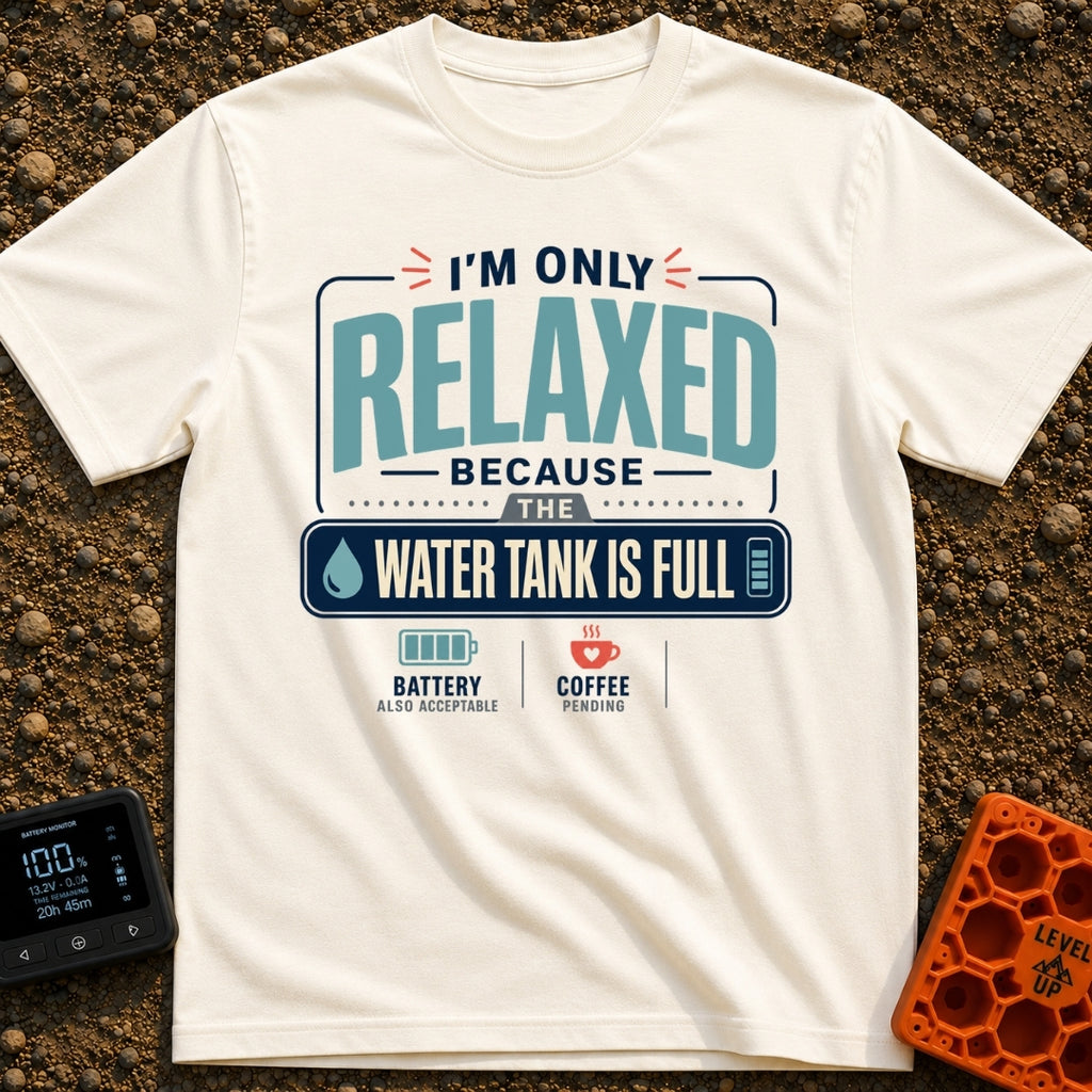 Only Relaxed When Full - T-Shirt in Ivory - A typographic design reading "I'm Only Relaxed Because The Water Tank Is...